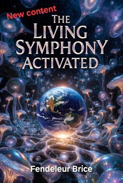 The Living Symphony Activated (eBook, ePUB) - Fendeleur, Brice The Living Symphony Activated (eBook, ePUB) - Fendeleur, Brice