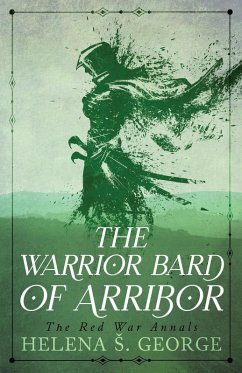 The Warrior Bard of Arribor (The Red War Annals) (eBook, ePUB) - George, Helena S.