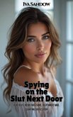 Spying on the Slut Next Door: (eBook, ePUB)