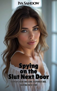Spying on the Slut Next Door: (eBook, ePUB) - Sandow, Iva Spying on the Slut Next Door: (eBook, ePUB) - Sandow, Iva
