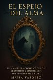 El Espejo del Alma: Un Análisis Psicológico de los Arquetipos y Símbolos en los Cuentos de Hadas (eBook, ePUB)