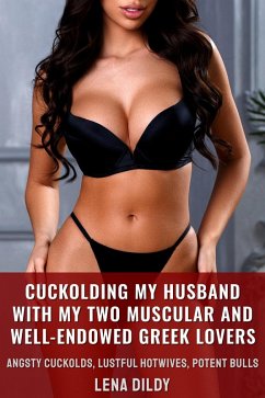 Cuckolding My Husband With My Two Muscular And Well-Endowed Greek Lovers (Angsty Cuckolds, Lustful Hotwives, Potent Bulls, #2) (eBook, ePUB) - Dildy, Lena