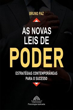 Cover As Novas Leis de Poder - Estratégias Contemporâneas para o Sucesso (eBook, ePUB)