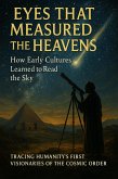 Eyes That Measured the Heavens: How Early Cultures Learned to Read the Sky (eBook, ePUB)