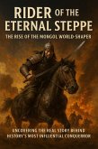 Rider of the Eternal Steppe: The Rise of the Mongol World-Shaper (eBook, ePUB)