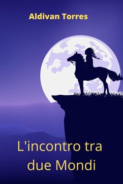 L'incontro tra due Mondi (eBook, ePUB) - Teixeira Torres, Aldivan
