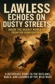 Lawless Echoes on Dusty Streets: Inside the Deadly World of Frontier Gunfighters (eBook, ePUB)