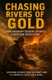 Chasing Rivers of Gold: How Ordinary Seekers Sparked a Western Revolution (eBook, ePUB)