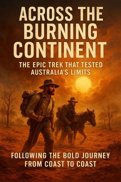 Across the Burning Continent: The Epic Trek That Tested Australia's Limits (eBook, ePUB) - Carl, Mark