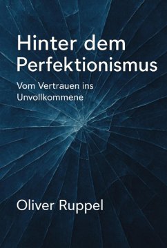 Hinter dem Perfektionismus (eBook, ePUB) - Ruppel, Oliver