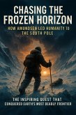 Chasing the Frozen Horizon: How Amundsen Led Humanity to the South Pole (eBook, ePUB)