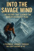 Into the Savage Wind: The Victory That Claimed the World's Deadliest Peak (eBook, ePUB)