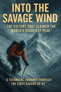 Cover Into the Savage Wind: The Victory That Claimed the World's Deadliest Peak (eBook, ePUB)