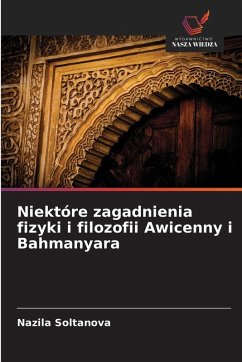 Niektóre zagadnienia fizyki i filozofii Awicenny i Bahmanyara - Soltanova, Nazila Niektóre zagadnienia fizyki i filozofii Awicenny i Bahmanyara - Soltanova, Nazila