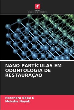 NANO PARTÍCULAS EM ODONTOLOGIA DE RESTAURAÇÃO - Babu E, Narendra;Nayak, Moksha
