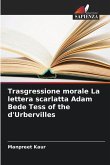 Trasgressione morale La lettera scarlatta Adam Bede Tess of the d'Urbervilles Trasgressione morale La lettera scarlatta Adam Bede Tess of the d'Urbervilles