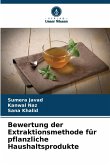 Bewertung der Extraktionsmethode für pflanzliche Haushaltsprodukte
