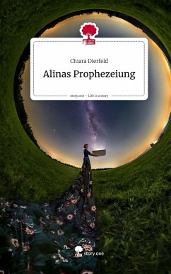 Alinas Prophezeiung. Life is a Story - story.one - Dierfeld, Chiara