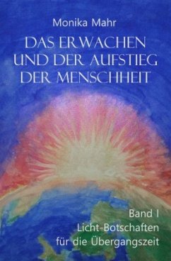 Cover Das Erwachen und der Aufstieg der Menschheit Band I: Lichtbotschaften für die Übergangszeit