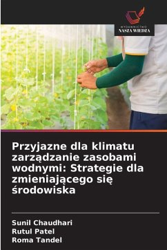 Cover Przyjazne dla klimatu zarz¿dzanie zasobami wodnymi: Strategie dla zmieniaj¿cego si¿ ¿rodowiska
