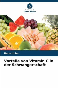 Vorteile von Vitamin C in der Schwangerschaft - Unim, Hans