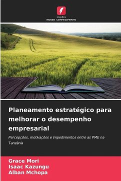 Planeamento estratégico para melhorar o desempenho empresarial - Mori, Grace;Kazungu, Isaac;Mchopa, Alban