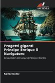 Progetti giganti Principe Enrique il Navigatore Progetti giganti Principe Enrique il Navigatore