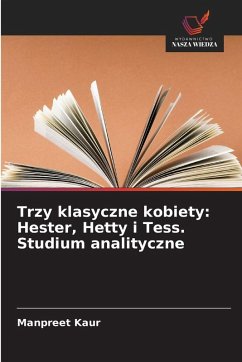 Cover Trzy klasyczne kobiety: Hester, Hetty i Tess. Studium analityczne