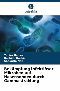 Cover Bekämpfung infektiöser Mikroben auf Nasensonden durch Gammastrahlung