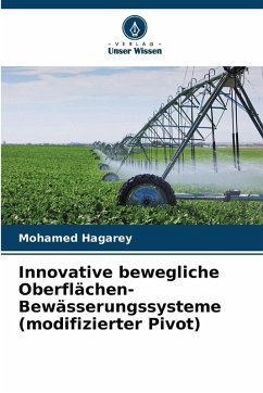 Innovative bewegliche Oberflächen-Bewässerungssysteme (modifizierter Pivot) - Hagarey, Mohamed