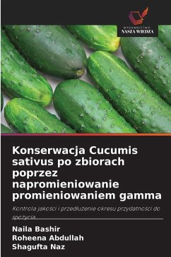 Konserwacja Cucumis sativus po zbiorach poprzez napromieniowanie promieniowaniem gamma - Bashir, Naila;Abdullah, Roheena;Naz, Shagufta