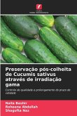 Preservação pós-colheita de Cucumis sativus através de irradiação gama