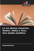 Le tre donne classiche: Hester, Hetty e Tess. Uno studio analitico