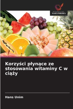 Korzy¿ci p¿yn¿ce ze stosowania witaminy C w ci¿¿y - Unim, Hans