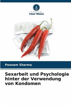 Sexarbeit und Psychologie hinter der Verwendung von Kondomen - Sharma, Poonam