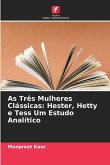 As Três Mulheres Clássicas: Hester, Hetty e Tess Um Estudo Analítico