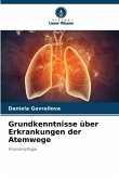 Grundkenntnisse über Erkrankungen der Atemwege Grundkenntnisse über Erkrankungen der Atemwege