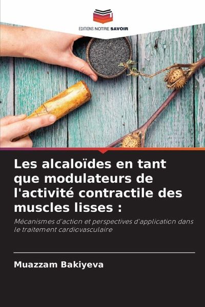 Les alcaloïdes en tant que modulateurs de l'activité contractile des muscles lisses :