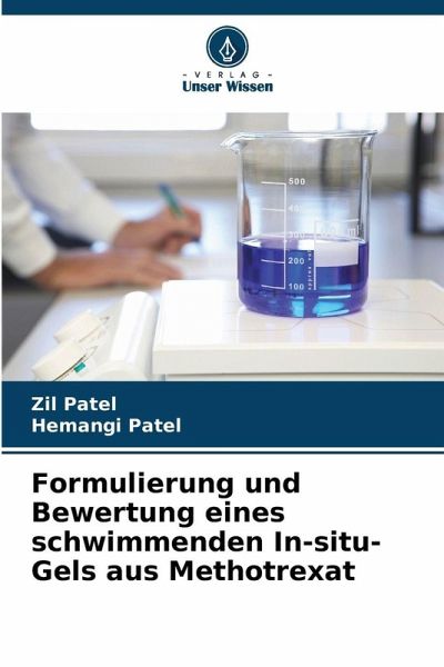 Formulierung und Bewertung eines schwimmenden In-situ-Gels aus Methotrexat Formulierung und Bewertung eines schwimmenden In-situ-Gels aus Methotrexat
