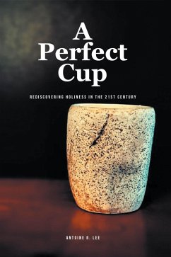 A Perfect Cup (eBook, ePUB) - Lee, Antoine R. A Perfect Cup (eBook, ePUB) - Lee, Antoine R.