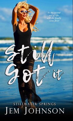 Still Got It (Stillwater Springs, #2) (eBook, ePUB) - Johnson, Jem Still Got It (Stillwater Springs, #2) (eBook, ePUB) - Johnson, Jem