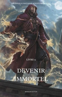 Devenir immortel:Un Épique Fantaisie Aventure Roman(Livre 9) (eBook, ePUB) - Eliy. Sa, Maylos
