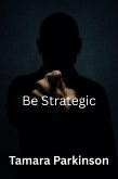 Be Strategic (Be Series, #19) (eBook, ePUB)