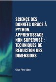 Science des Données grâce à Python. Apprentissage non Supervisé: Techniques de Réduction des Dimensions (DATA SCIENCE) (eBook, ePUB)
