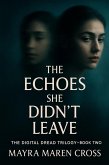 The Echoes She Didn't Leave (The Digital Dread Trilogy, #2) (eBook, ePUB)
