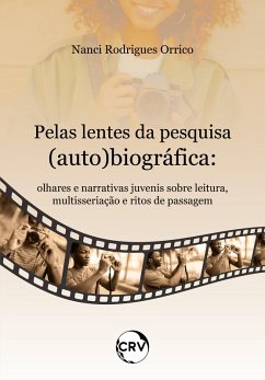 Pelas lentes da pesquisa (auto) biográfica (eBook, ePUB) - Orrico, Nanci Rodrigues
