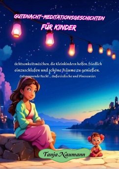 Cover Gutenacht-Meditationsgeschichten für Kinder: Achtsamkeitsmärchen, die Kleinkindern helfen, friedlich einzuschlafen und schöne Träume zu genießen. Entspannende Nacht ... Außerirdische und Dinosaurier (eBook, ePUB)
