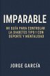 Imparable: Mi Guía para Controlar la... - Bild 1