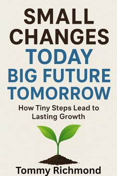 Cover Small Changes Today, Big Future Tomorrow (Small Lead Into Big, #39) (eBook, ePUB)
