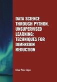 Data Science through Python. Unsupervised Learning: Techniques for Dimension Reduction (eBook, ePUB)